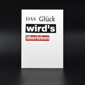 Das Glück wird's überleben