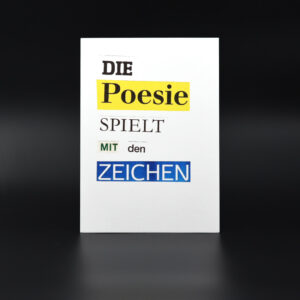 Die Poesie spielt mit den Zeichen